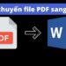 7 cách chuyển file PDF sang Word trên máy tính miễn phí
