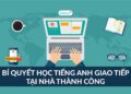 Cách Tối Ưu Hóa Hiệu Quả Học Tiếng Anh